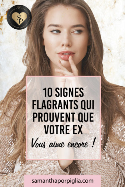 10 signes flagrants qui prouvent que votre ex vous aime encore 