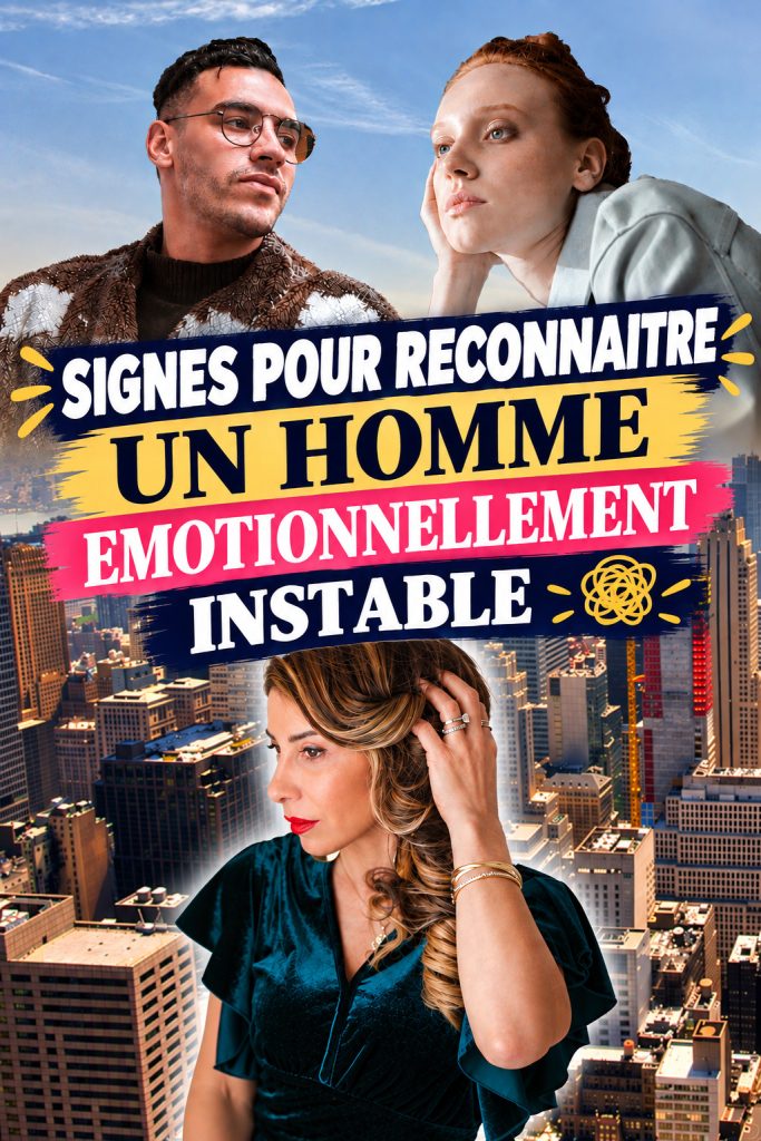 5 signes pour reconnaitre un homme émotionnellement instable