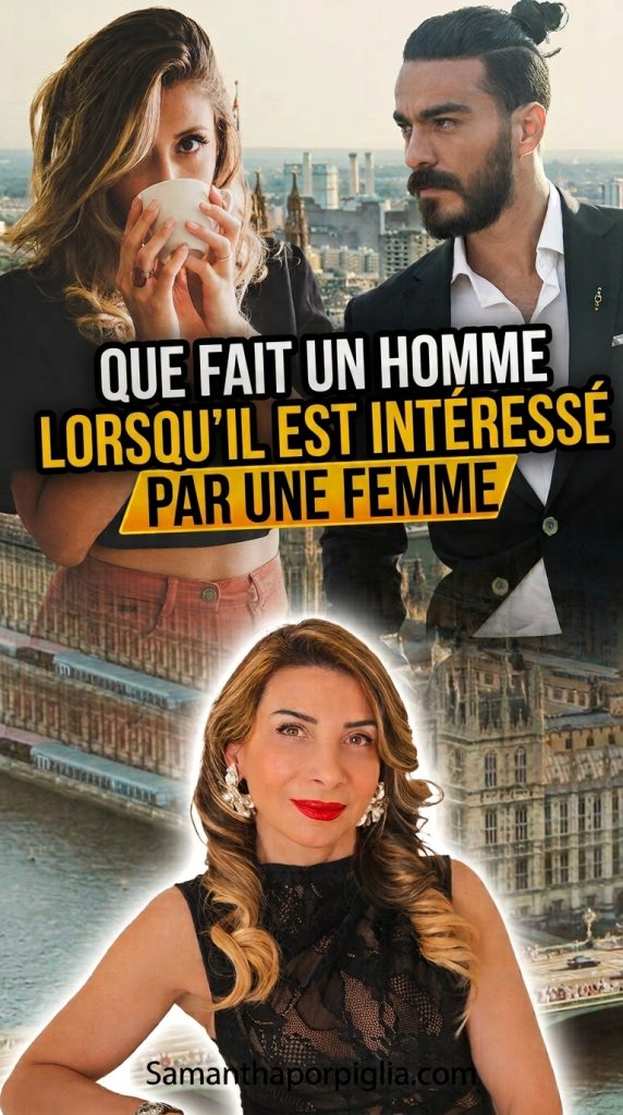 que fait un homme lorsqu'il est intéressé par une femme
