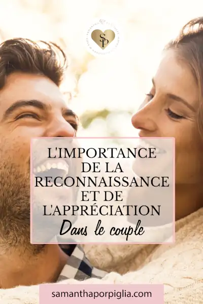 L'importance de la reconnaissance et de l'appréciation dans votre couple