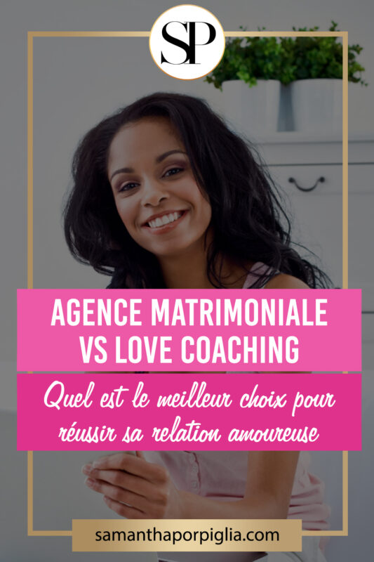 Love coaching vs agence matrimoniale 