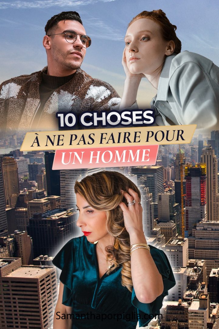 10 choses que vous ne devriez jamais faire pour un homme